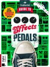 Cover image for The Guitarist's Guide to Effects Pedals